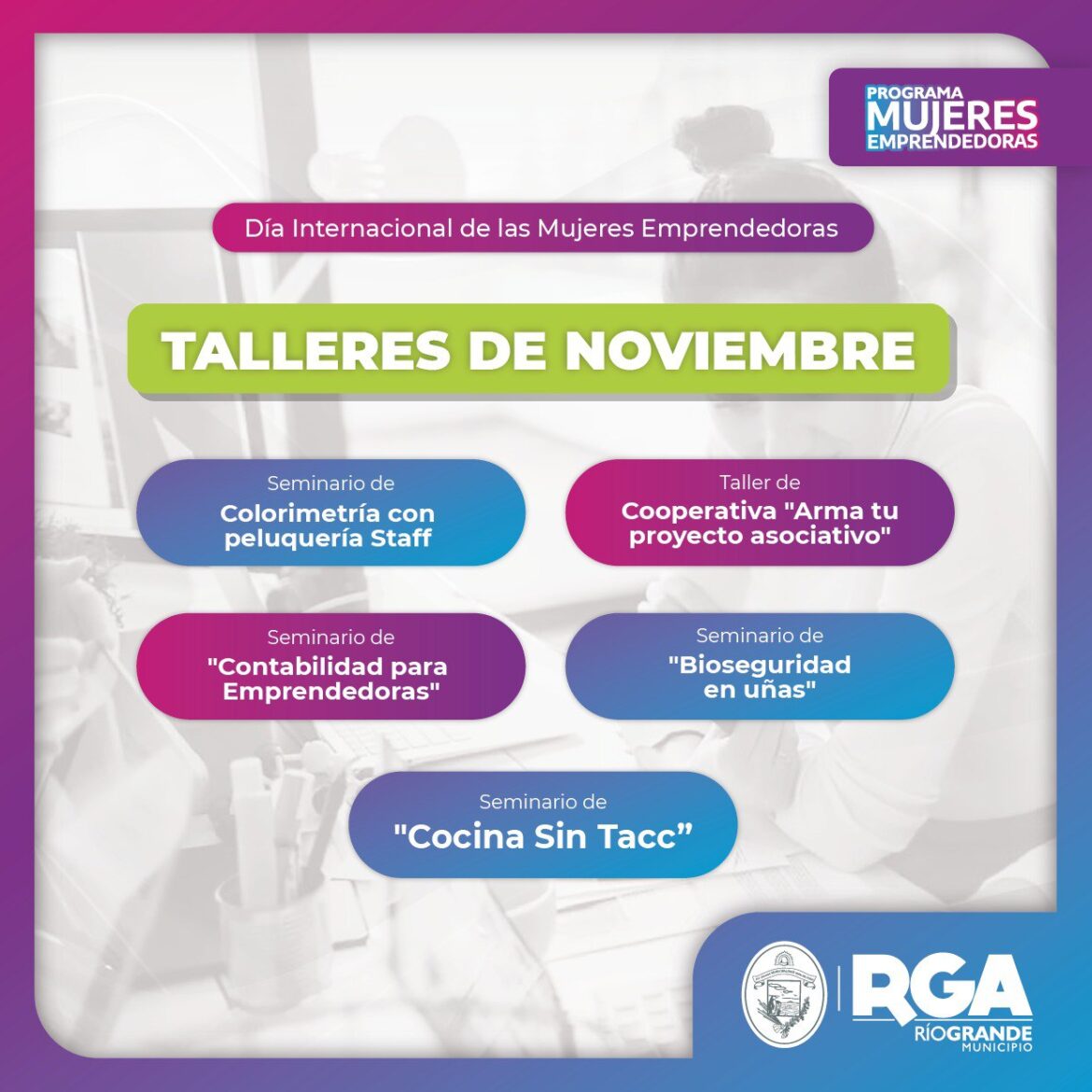 RÍO GRANDE CELEBRA EL “DÍA INTERNACIONAL DE LAS MUJERES EMPRENDEDORAS” CON TALLERES Y SEMINARIOS