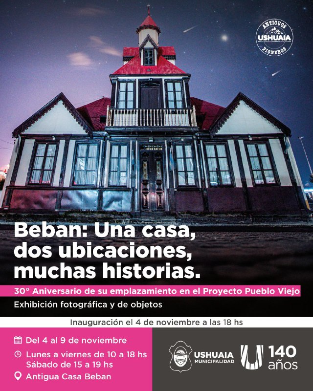 la municipalidad de Ushuaia presentará la muestra “Beban: Una Casa, Dos Ubicaciones, Muchas Historias” este 4 de noviembre a las 18:00 horas