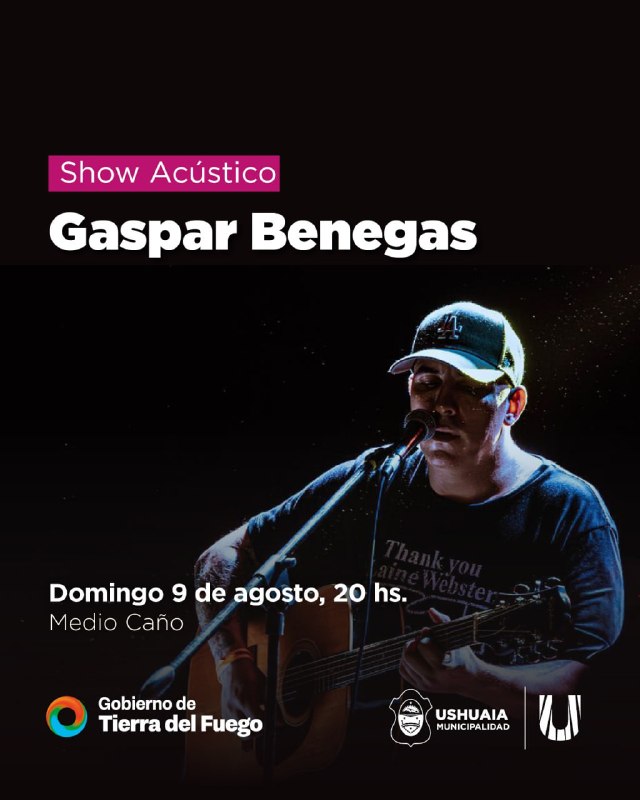 EL GOBIERNO PROVINCIAL Y LA MUNICIPALIDAD DE USHUAIA PRESENTAN UN SHOW ACÚSTICO GRATUITO DE GASPAR BENEGAS