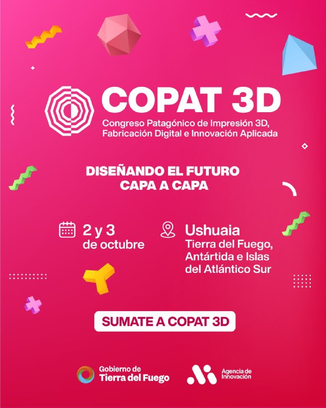 TIERRA DEL FUEGO SE PREPARA PARA EL PRIMER CONGRESO PATAGÓNICO DE IMPRESIÓN 3D, FABRICACIÓN DIGITAL E INNOVACIÓN APLICADA